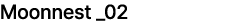 Moonnest _02