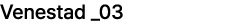 Venestad _03