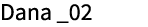 Dana _02